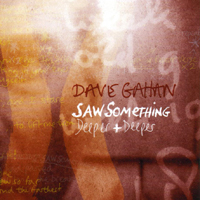 Dave Gahan - Saw Something Deeper And Deeper