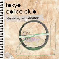 Tokyo Police Club - Nature Of The Experiment (Single)