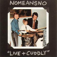 NoMeansNo - Live + Cuddly