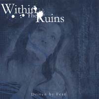 Within The Ruins - Driven By Fear (EP)
