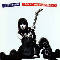 Pretenders (GBR) - Last Of The Independents