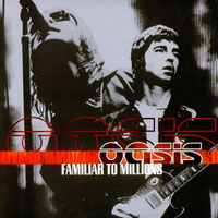 Oasis - Familiar To Millions (LP 1)