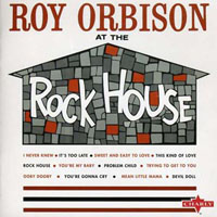 Roy Orbison - Roy Orbison At The Rock House (2009 Reissue)