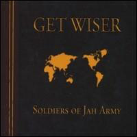 Soldiers Of Jah Army - Get Wiser