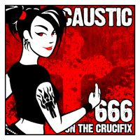 Caustic (USA) - 666 on the Crucifix (Remixes - EP)