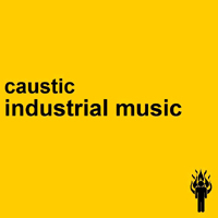 Caustic (USA) - Industrial Music
