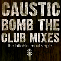 Caustic (USA) - Bomb the Club Mixes