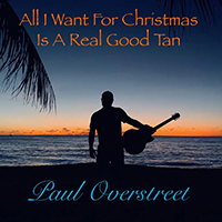 Paul Overstreet - All I Want For Christmas Is A Real Good Tan (Single)