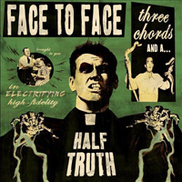 Face To Face (USA) - Three Chords & A Half Truth