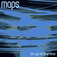 Maps (GBR) - Let Go Of The Fear (Oliver Huntemann Mixes) (Promo Single)