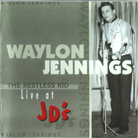 Waylon Jennings - Restless Kid: Live at JD's