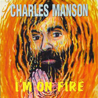 Charles Manson - I'm On Fire / The Hallways Of Always
