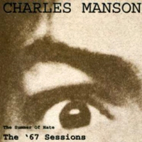 Charles Manson - The Summer Of Hate : The '67 Sessions