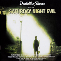 Deathlike Silence - Saturday Night Evil