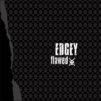 Edgey - Flawed