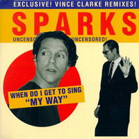 Sparks - When Do I Get To Sing 'my Way' (US Single)