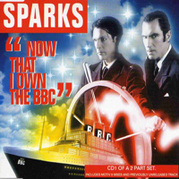 Sparks - Now That I Own The BBC (Single) (CD 1)