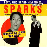 Sparks - When Do I Get To Sing 'My Way' (2nd Edition) [EP]