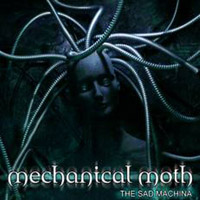 Mechanical Moth - The Sad Machina (CD 2)