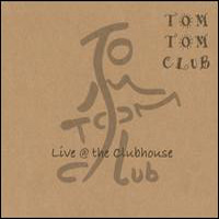 Tom Tom Club - Live @ the Clubhouse (Cock Island, Connecticut - October 14, 2001: CD 1)