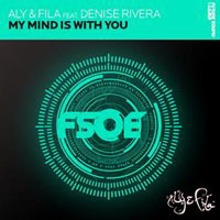 DJ Feel - Aly & Fila feat. Denise Rivera - My Mind Is With You (Dj Feel Remix) [Single]