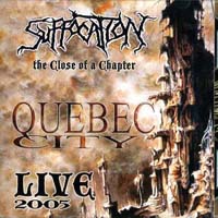Suffocation - The Close Of A Chapter (Live In Quebec 2005)