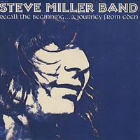 Steve Miller Band - Recall The Beginning... A Journey From Eden