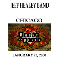 Jeff Healey Band - 2000.01.23 - Live at House of Blues, Chicago USA (CD 2)