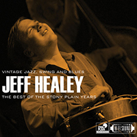 Jeff Healey Band - The Best of the Stony Plain Years: Vintage Jazz, Swing and Blues