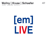 Wollny / Kruse / Schaefer - Michael Wollny, Eva Kruse, Eric Schaefer [em] - Live 2010