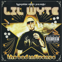 Lil Wyte - The Bad Influence