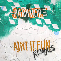 Paramore - Ain't It Fun Remixes