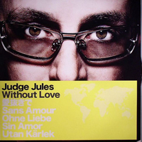 Judge Jules - Without Love (Incl. Signalrunners Remixes)