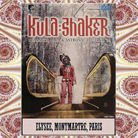 Kula Shaker - 2009.05.09 - Live at Elysee, Montmartre, Paris