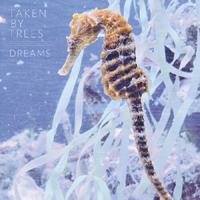 Taken By Trees - Dreams (Single)