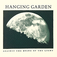 Hanging Garden (FIN) - Against The Dying Of The Light