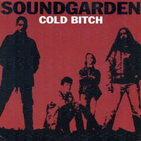 Soundgarden - Cold Bitch (Single)