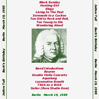 Jethro Tull - 1985.03.19 - Bach's Birthday - BachRock (International Congress Centrum, celebration of Johann S. Bach's 300th Birthday, Berlin, Germany: CD 2)