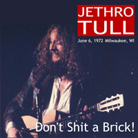 Jethro Tull - 1972.06.06  Milwaukee Don't Shit A Brick! - Mecca Arena, Milwaukee, Wi, Usa (Cd 1)