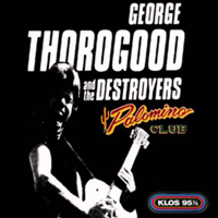 George Thorogood & The Destroyers - Palomino Hollywood