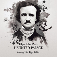 Tiger Lillies - Edgar Allan Poe's Haunted Palace