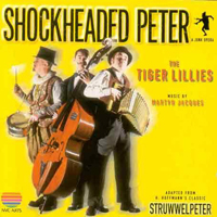 Tiger Lillies - Shockheaded Peter: A Junk Opera (1998 Original London Cast)