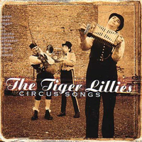 Tiger Lillies - Circus Songs