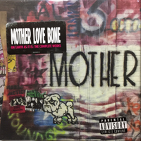 Mother Love Bone - On Earth As It Is: The Complete Works (CD 2): B-sides & Alternate Versions
