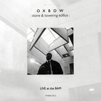 Oxbow - Stone & Towering Edifice: Live At The Bam