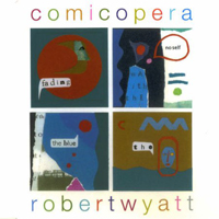 Robert Wyatt - Comicopera