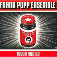 Frank Popp Ensemble - Touch And Go