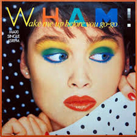 Wham! - Wake Me Up Before You Go-Go (12'' Single)