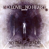 No time to die - No Love - No Heart