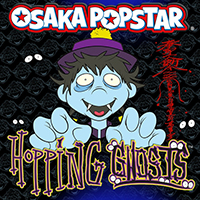 Osaka Popstar - Hopping Ghosts (Single)